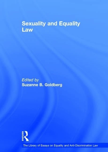 Sexuality and Equality Law (The Library of Essays on Equality and Anti-Discrimination Law)