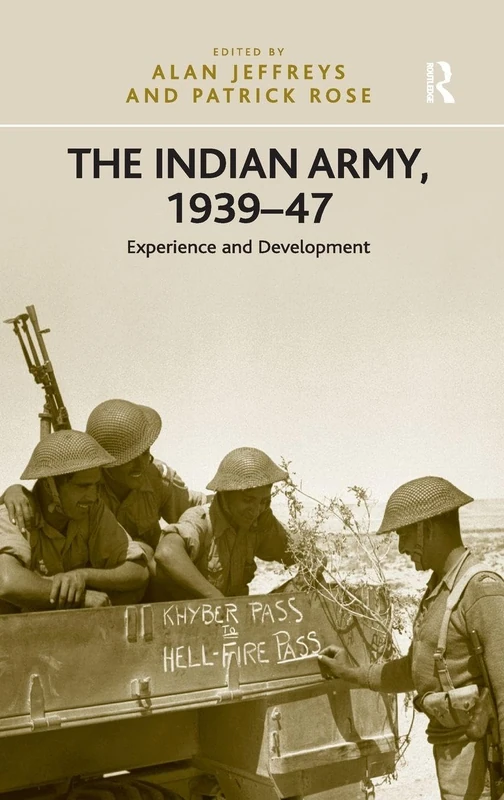 The Indian Army, 1939-47: Experience and Development