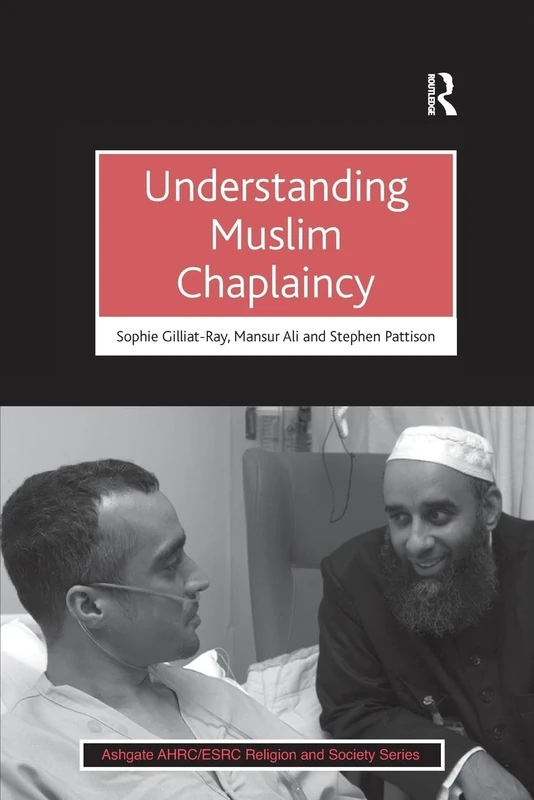 Understanding Muslim Chaplaincy (AHRC/ESRC Religion and Society Series)
