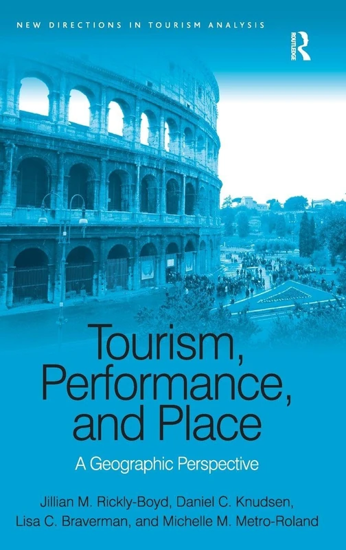Routledge Tourism, Performance, and Place - Geographic Perspective