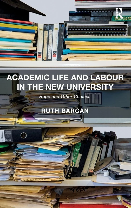 Academic Life and Labour in the New University: Hope and Other Choices