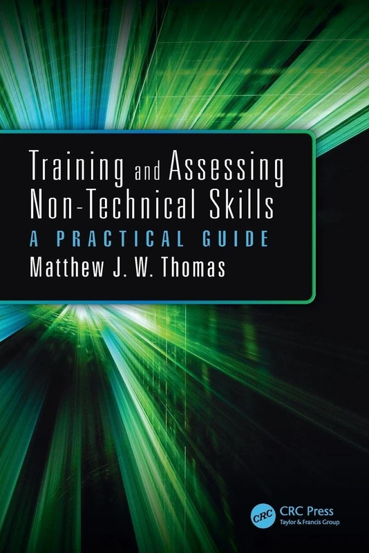 Training and Assessing Non-Technical Skills: A Practical Guide