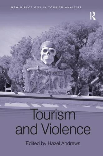 Routledge Tourism and Violence - New Directions in Tourism Analysis