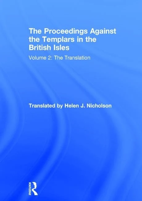 The Proceedings Against the Templars in the British Isles: Volume 2: The Translation