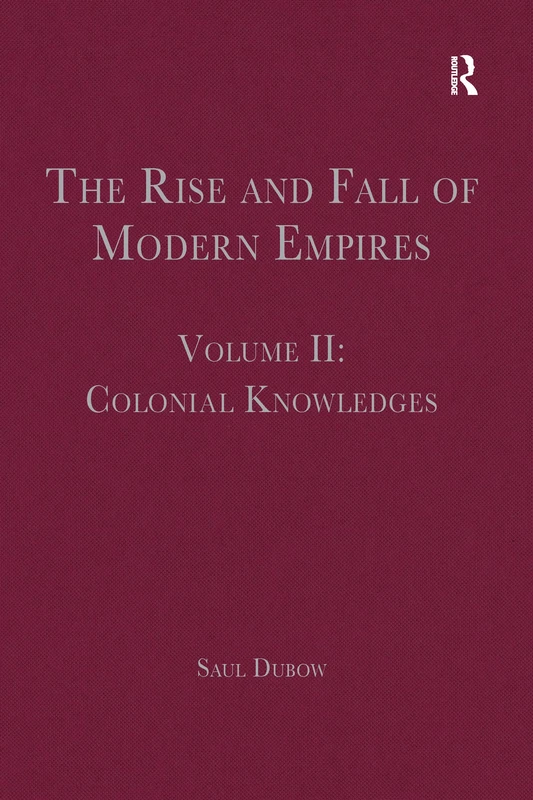 The Rise and Fall of Modern Empires, Volume II: Colonial Knowledges: 2