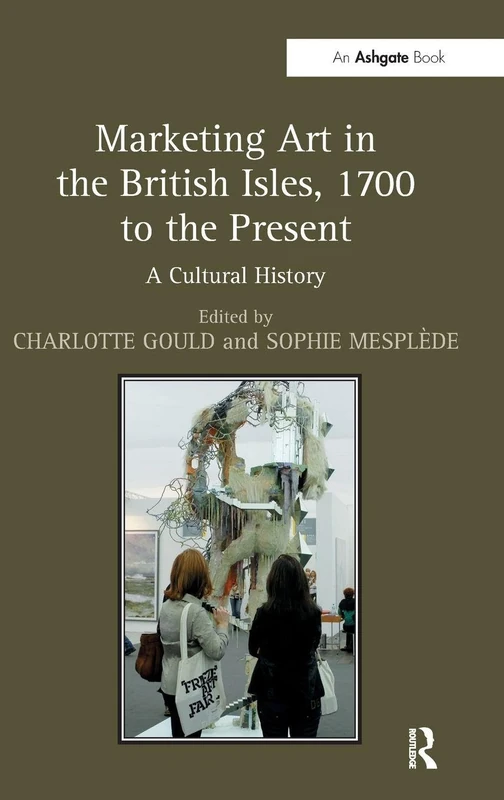 Marketing Art in the British Isles, 1700 to the Present: A Cultural History