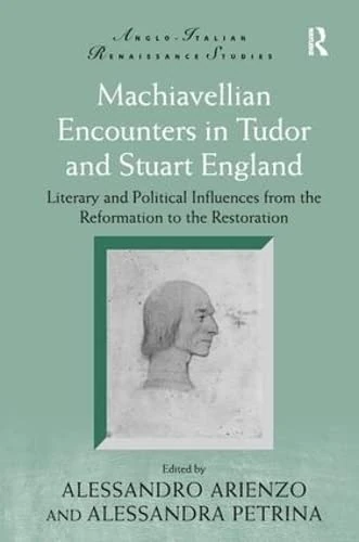 Routledge Machiavellian Encounters in Tudor and Stuart England
