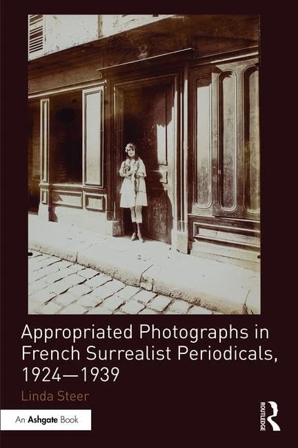 Appropriated Photographs in French Surrealist Periodicals, 1924-1939 (Studies in Surrealism)
