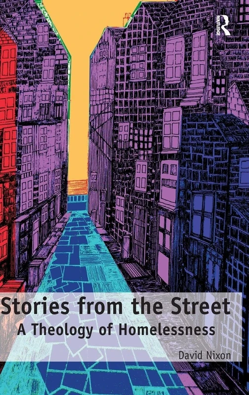 Stories from the Street: A Theology of Homelessness