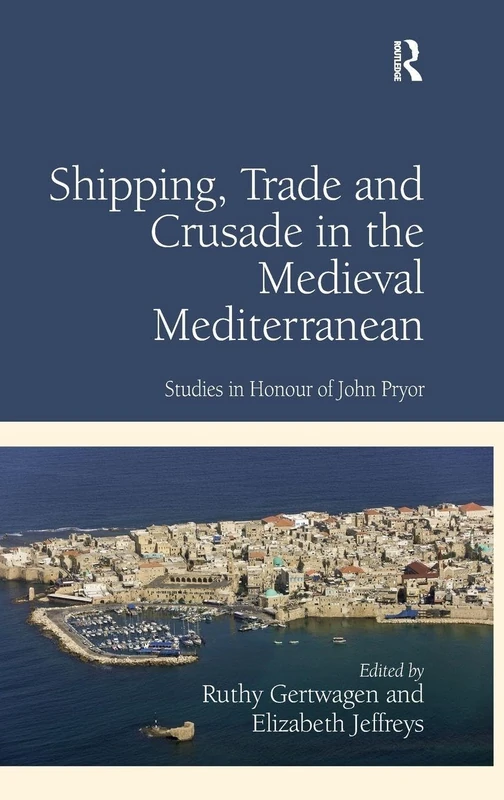 Routledge - Shipping, Trade and Crusade in the Medieval Mediterranean