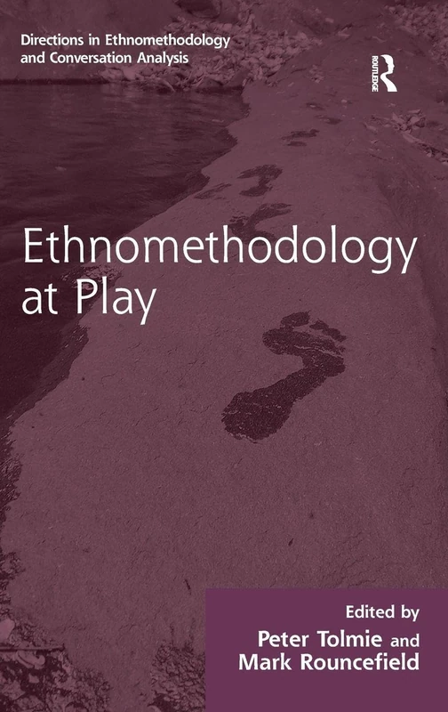 Ethnomethodology at Play (Directions in Ethnomethodology and Conversation Analysis)
