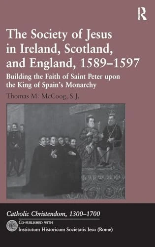 Routledge - The Society of Jesus in Ireland, Scotland, and England