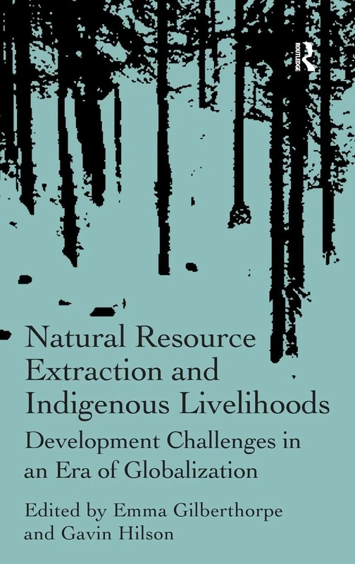 Routledge - Natural Resource Extraction and Indigenous Livelihoods