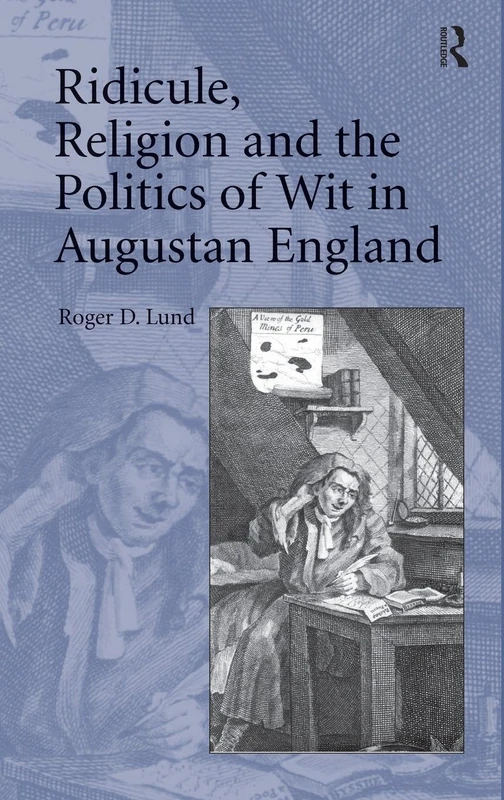 Ridicule, Religion and the Politics of Wit in Augustan England
