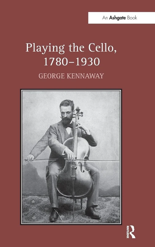 Routledge Playing the Cello, 1780-1930 - Music History Book