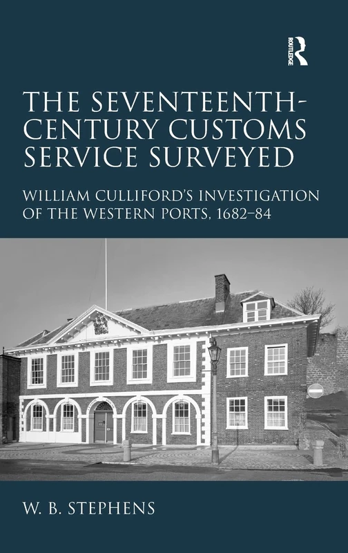 Routledge - The Seventeenth-Century Customs Service Surveyed