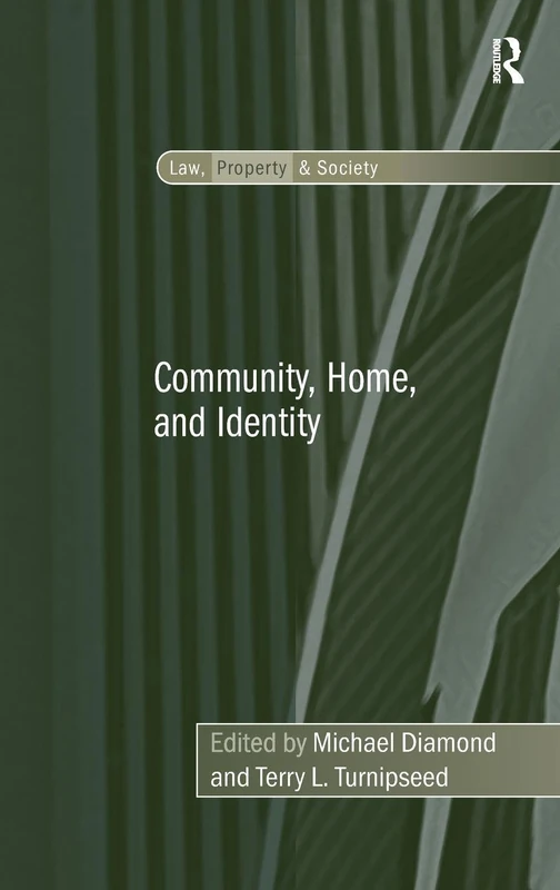 Community, Home, and Identity (Law, Property and Society)