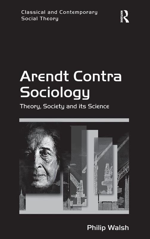 Routledge Arendt Contra Sociology - Social Theory Book