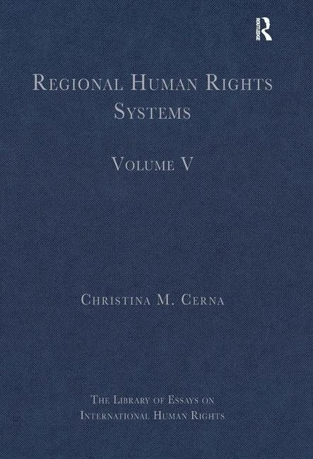 Regional Human Rights Systems: Volume V: 5 (The Library of Essays on International Human Rights)