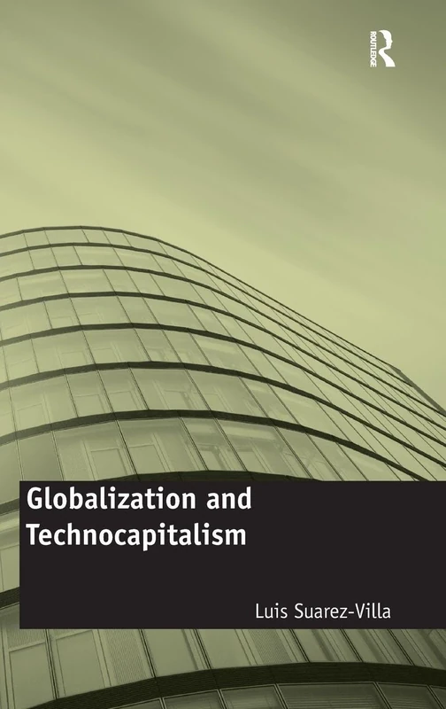Globalization and Technocapitalism: The Political Economy of Corporate Power and Technological Domination