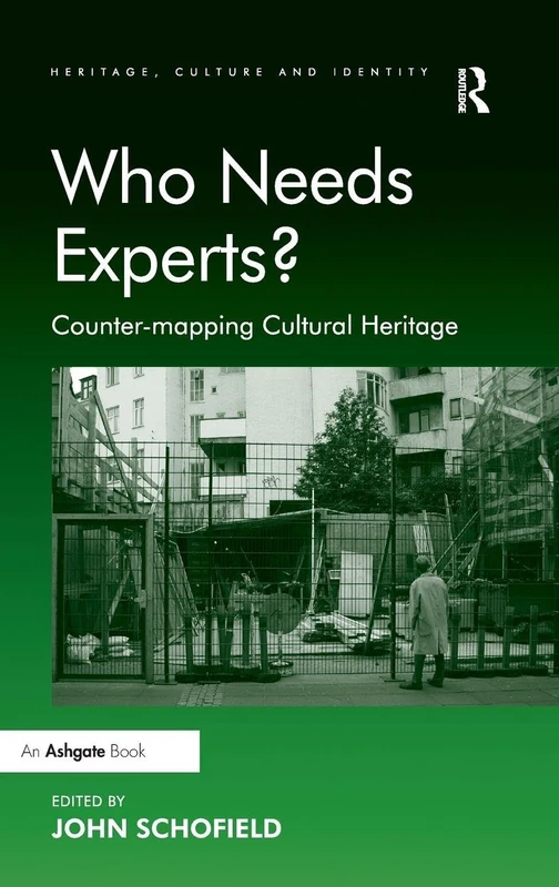 Routledge - Who Needs Experts? Counter-mapping Cultural Heritage
