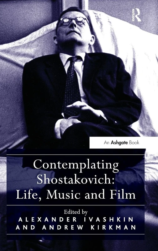 Contemplating Shostakovich: Life, Music and Film