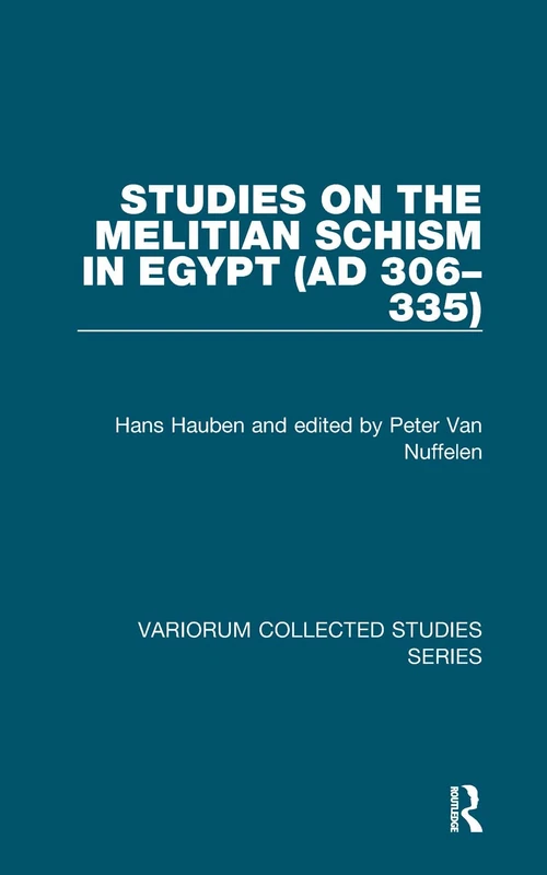 Studies on the Melitian Schism in Egypt (AD 306–335) (Variorum Collected Studies)