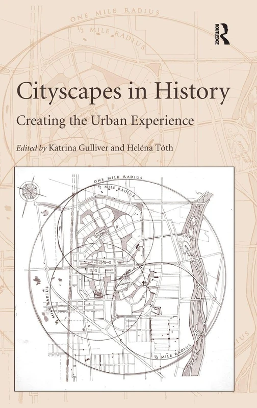 Cityscapes in History: Creating the Urban Experience