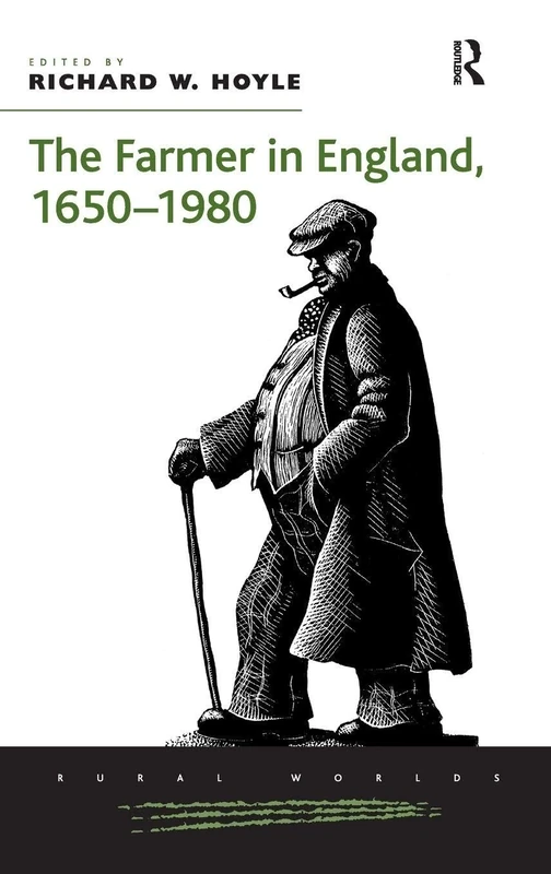 The Farmer in England, 1650-1980 (Rural Worlds: Economic, Social, and Cultural Histories of Ag)