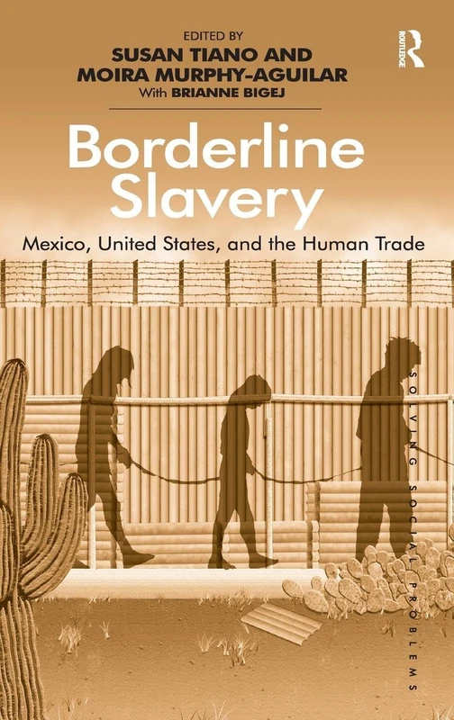 Borderline Slavery: Mexico, United States, and the Human Trade (Solving Social Problems)