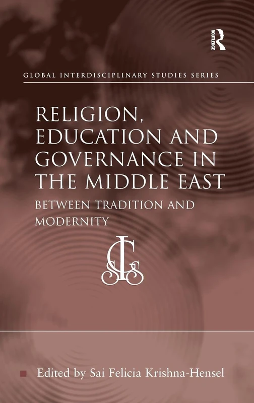 Religion, Education and Governance in the Middle East: Between Tradition and Modernity (Global Interdisciplinary Studies Series)