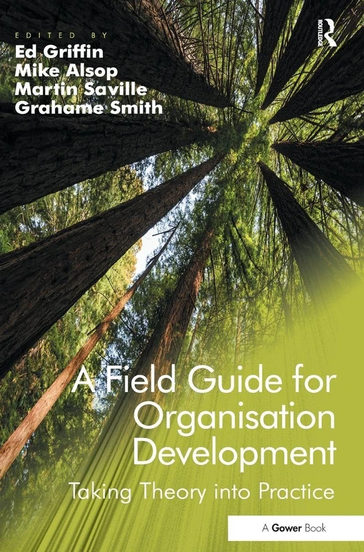 A Field Guide for Organisation Development: Taking Theory into Practice
