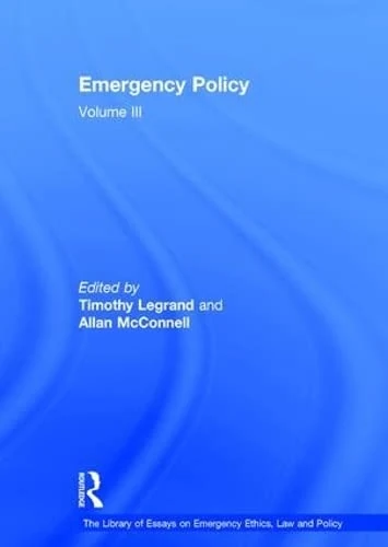 Emergency Policy: Volume III (The Library of Essays on Emergency Ethics, Law and Policy)