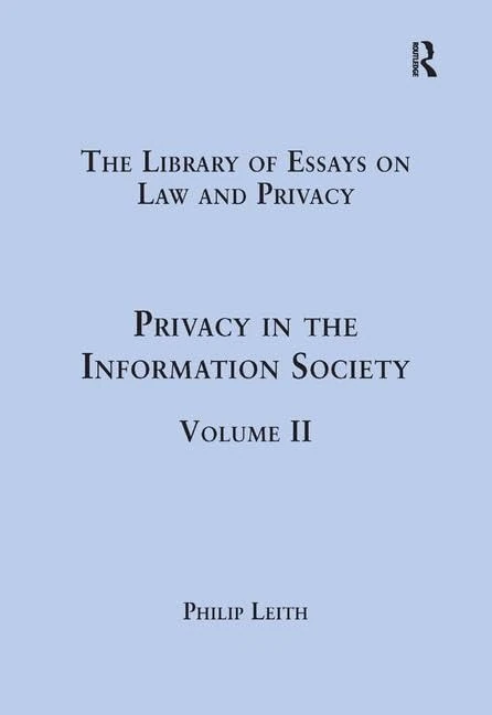 Privacy in the Information Society: Volume II (The Library of Essays on Law and Privacy)