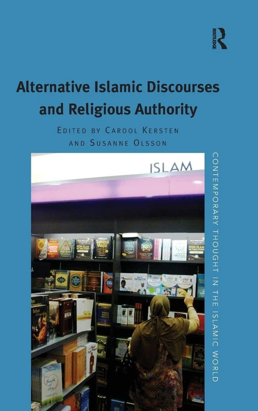 Routledge Alternative Islamic Discourses and Religious Authority