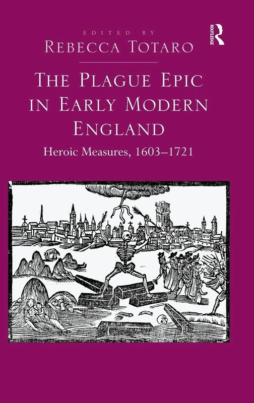 The Plague Epic in Early Modern England: Heroic Measures, 1603–1721