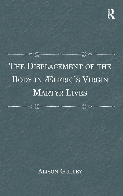 Routledge - The Displacement of the Body in Aelfric's Lives