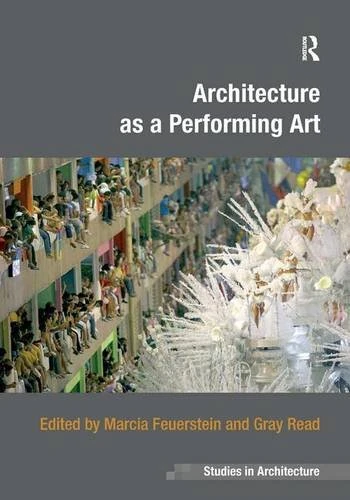 Architecture as a Performing Art (Ashgate Studies in Architecture)