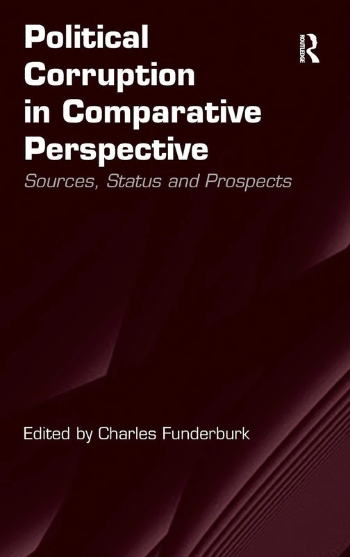 Political Corruption in Comparative Perspective: Sources, Status and Prospects