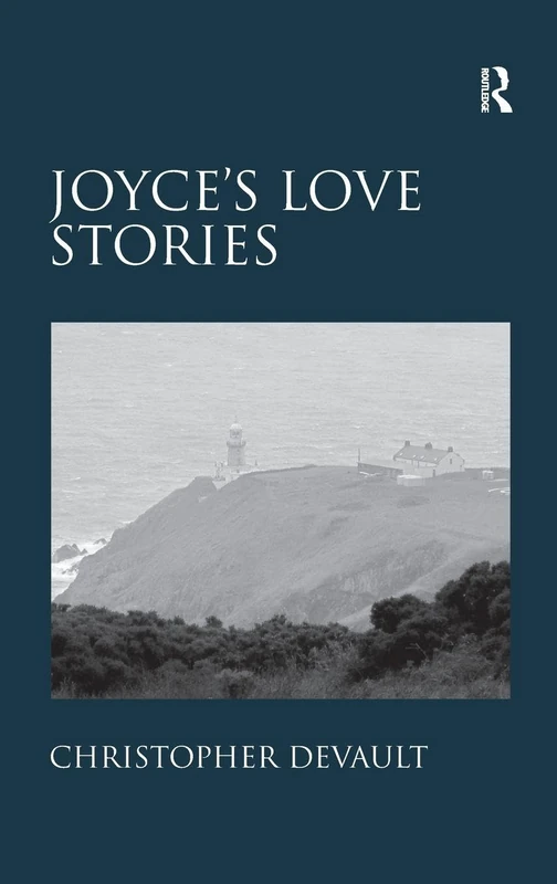 Routledge - Joyce's Love Stories by Christopher DeVault