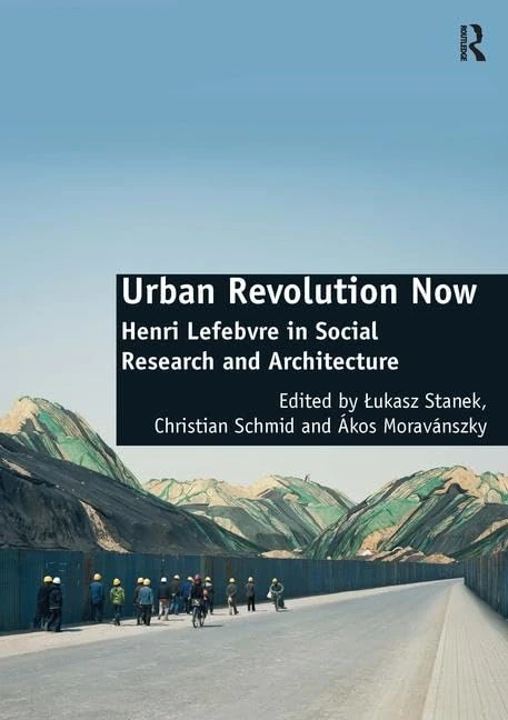 Routledge - Urban Revolution Now: Henri Lefebvre Research