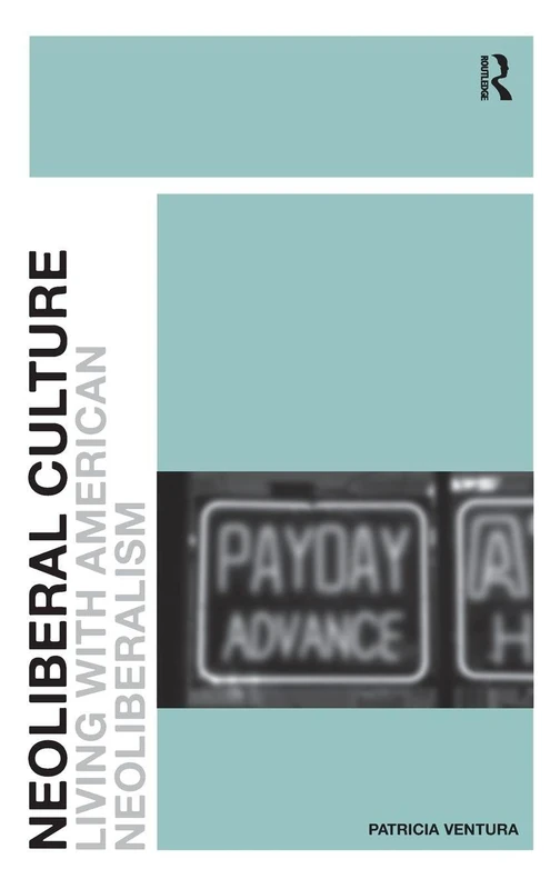 Routledge Neoliberal Culture: Living with American Neoliberalism