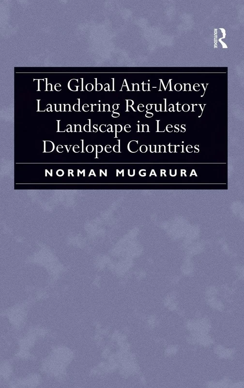 Routledge - Global Anti-Money Laundering in Less Developed Countries