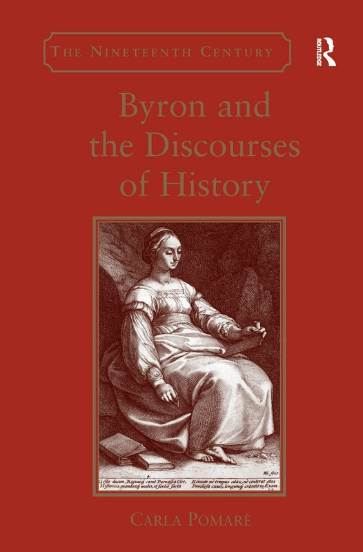 Byron and the Discourses of History (The Nineteenth Century Series)