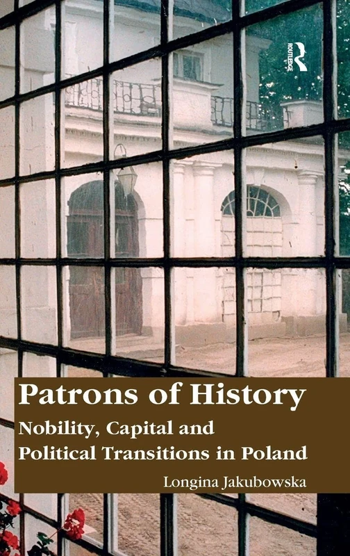 Patrons of History: Nobility, Capital and Political Transitions in Poland