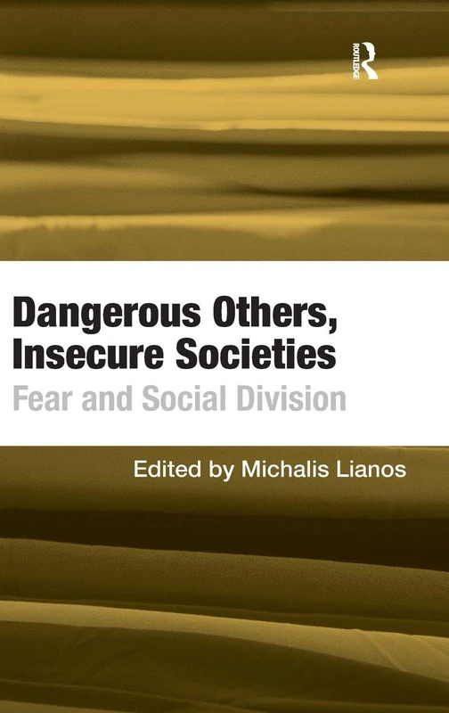 Dangerous Others, Insecure Societies: Fear and Social Division