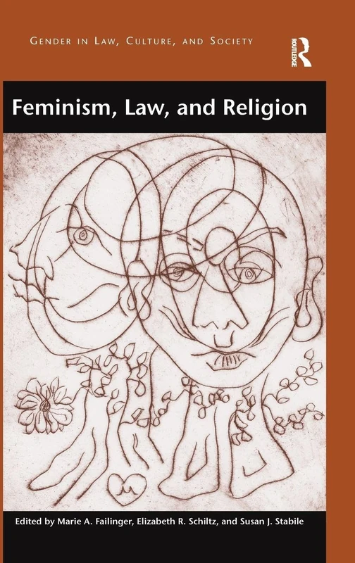 Feminism, Law, and Religion (Gender in Law, Culture, and Society)