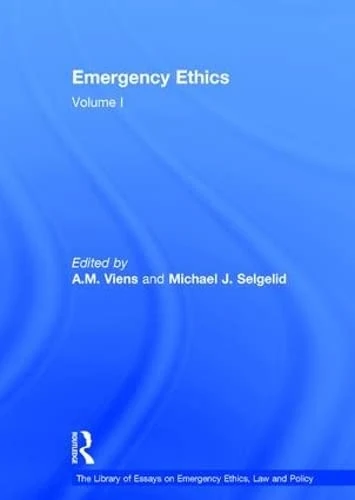 Emergency Ethics: Volume I (The Library of Essays on Emergency Ethics, Law and Policy)