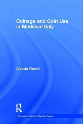 Coinage and Coin Use in Medieval Italy (Variorum Collected Studies)