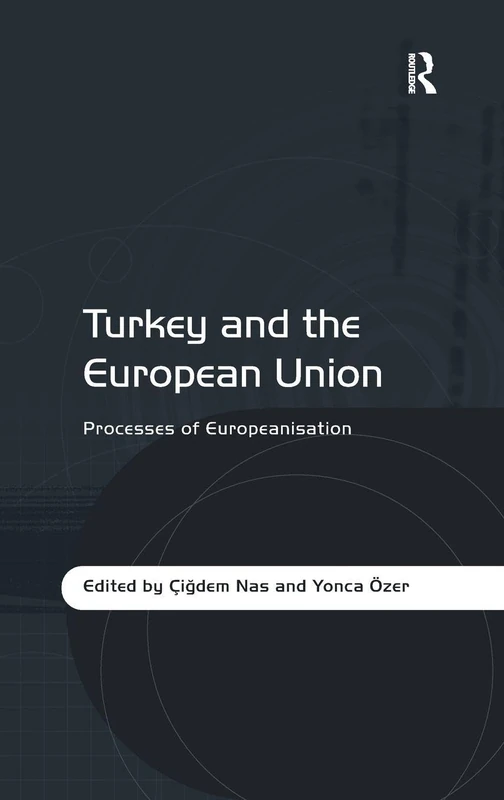 Turkey and the European Union: Processes of Europeanisation